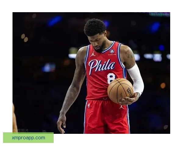 时隔742天乔治再砍39分费城生涯创纪录爆发自信提升